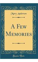 A Few Memories (Classic Reprint)