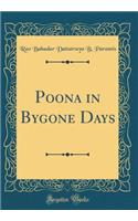 Poona in Bygone Days (Classic Reprint)
