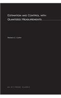 Estimation and Control with Quantized Measurements
