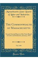 The Commonwealth of Massachusetts, Vol. 104: Second Annual Report of the State Board of Labor and Industries, January, 1915 (Classic Reprint): Second Annual Report of the State Board of Labor and Industries, January, 1915 (Classic Reprint)