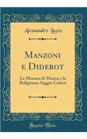 Manzoni e Diderot: La Monaca di Monza e la Religieuse; Saggio Critico (Classic Reprint)