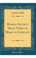 Roman Society From Nero to Marcus Aurelius (Classic Reprint)