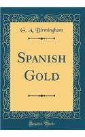 Spanish Gold (Classic Reprint)