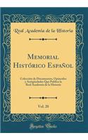 Memorial Histï¿½rico Espaï¿½ol, Vol. 20: Colecciï¿½n de Documentos, Opï¿½sculos Y Antigï¿½edades Que Publica La Real Academia de la Historia (Classic Reprint): Colecciï¿½n de Documentos, Opï¿½sculos Y Antigï¿½edades Que Publica La Real Academia de la Historia (Classic Reprint)