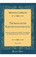 Thüringische Kirchengeschichte, Vol. 2 of 2: Seinen Landsleuten Erzählt; Vom Beginn der Reformation bis zur Neueren Zeit (Classic Reprint)