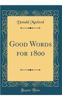 Good Words for 1800 (Classic Reprint)