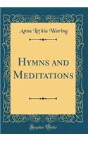 Hymns and Meditations (Classic Reprint)