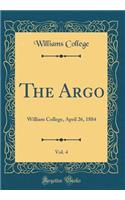 The Argo, Vol. 4: William College, April 26, 1884 (Classic Reprint)