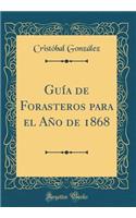 Guía de Forasteros para el Año de 1868 (Classic Reprint)