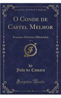 O Conde de Castel Melhor, Vol. 1: Romance HistÃ³rico (Illustrado) (Classic Reprint)