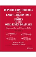 Reproductive Biology and Early Life History of Fishes in the Ohio River Drainage