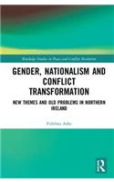 Gender, Nationalism and Conflict Transformation: New Themes and Old Problems in Northern Ireland Politics