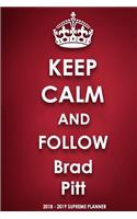 Keep Calm and Follow Brad Pitt 2018-2019 Supreme Planner