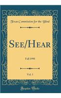 See/Hear, Vol. 3: Fall 1998 (Classic Reprint)