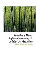 Verzeichniss Meiner Kupferstichsammlung ALS Leitfaden Zur Geschichte: (English)