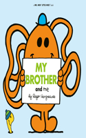 My Brother and Me: (Mr. Men and Little Miss)