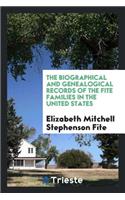 The Biographical and Genealogical Records of the Fite Families in the United States, Including Sketches of the Following Families
