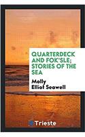 Quarterdeck and fok'sle; stories of the sea