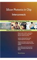 Silicon Photonics in Chip Interconnects Complete Self-Assessment Guide