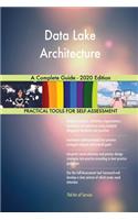Data Lake Architecture A Complete Guide - 2020 Edition