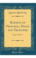 Reports of Principal, Deans and Treasurer: Session 1918-19 (Classic Reprint)