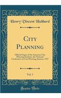 City Planning, Vol. 3: Official Organ of the American City Planning Institute, the National Conference on City Planning; January, 1927 (Classic Reprint)
