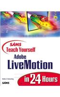 Sams Teach Yourself Adobe® LiveMotion® in 24 Hours: (Sams Teach Yourself -- Hours)
