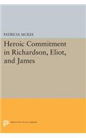 Heroic Commitment in Richardson, Eliot, and James