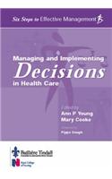 Managing and Implementing Decisions in Health Care: (Six Steps to Effective Management S.)