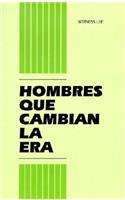 Hombres Que Cambian la Era