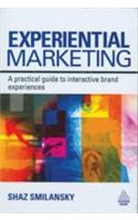 Experiential Marketing (A Practical Guide To Interactive Brand Experiences)