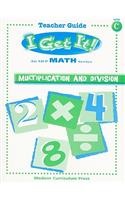 I Get It! Multiplication and Division