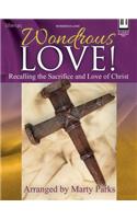 Wondrous Love!: Recalling the Sacrifice and Love of Christ