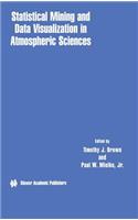 Statistical Mining and Data Visualization in Atmospheric Sciences
