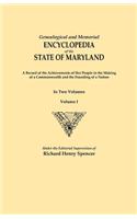 Genealogical and Memorial Encyclopedia of the State of Maryland. a Record of the Achievements of Her People in the Making of a Commonwealth and the Fo