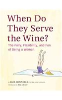 When Do They Serve the Wine?