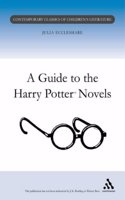 A Guide to the Harry Potter Novels (Contemporary classics in children's literature)