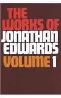 Works of Jonathan Edwards Volume 1
