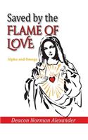 Saved by the Flame of Love