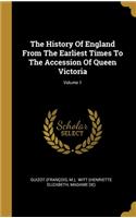 History Of England From The Earliest Times To The Accession Of Queen Victoria; Volume 1