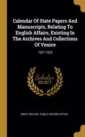 Calendar Of State Papers And Manuscripts, Relating To English Affairs, Existing In The Archives And Collections Of Venice