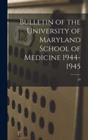 Bulletin of the University of Maryland School of Medicine 1944-1945; 29