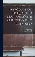 Introduction To Quantum MechanicsWith Applications To Chemistry