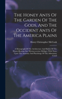 Honey Ants Of The Garden Of The Gods, And The Occident Ants Of The America Plains