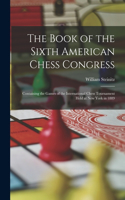 Book of the Sixth American Chess Congress