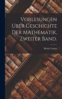 Vorlesungen Uber Geschichte Der Mathematik, zweiter Band.