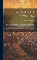 Excursus ad Sibyllina; seu, De Sibyllis, earumque vel tanquam earum carminibus profanis, judaicis, christianis[q]ve dissertationes VII. Insertis Graece et Latine, commentarioque auctis sibyllinorum gentilium fragmentis quae supersunt curante C. Ale