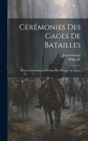 Cérémonies Des Gages De Batailles: Selon Les Constitutions Du Bon Roi Philippe De France