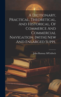 Dictionary, Practical, Theoretical, And Historical, Of Commerce And Commercial Navigation. [with] New And Enlarged Suppl