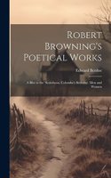 Robert Browning's Poetical Works